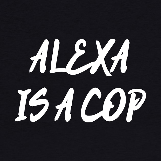 Alexa Is A Cop by dikleyt